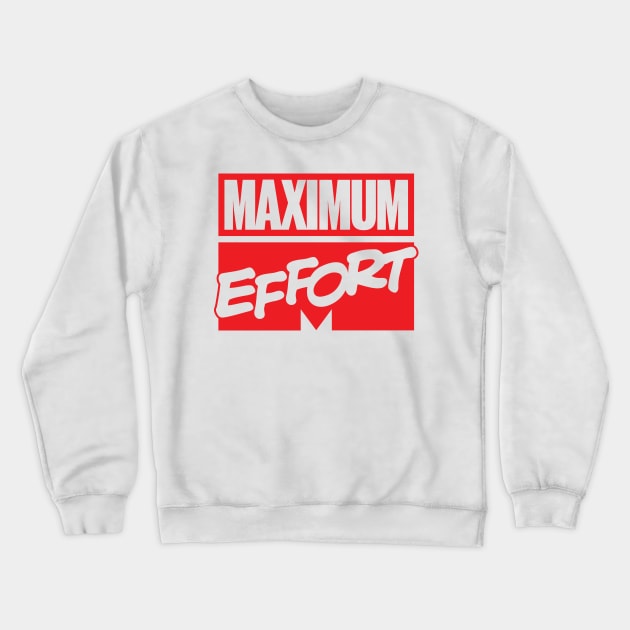 Maximum Effort Crewneck Sweatshirt by Sheriken